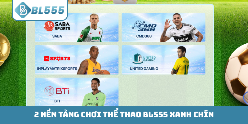 2 nền tảng chơi thể thao BL555 xanh chín
