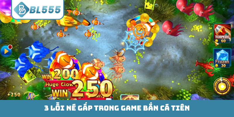 3 lỗi né gấp trong game Bắn Cá Tiên