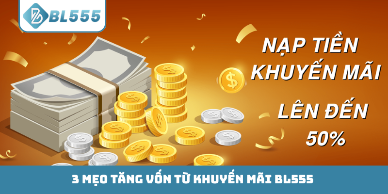 3 mẹo tăng vốn từ khuyến mãi BL555