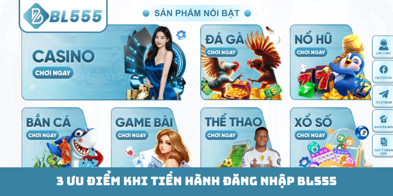 3 ưu điểm khi tiến hành đăng nhập BL555