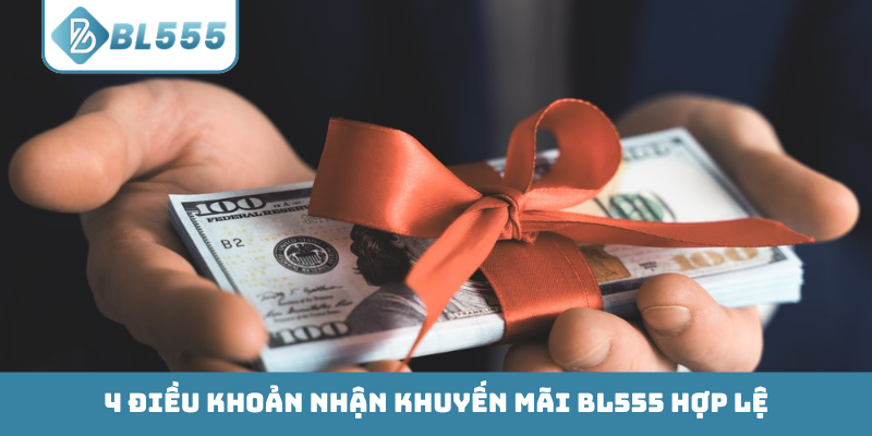 4 điều khoản nhận khuyến mãi BL555 hợp lệ