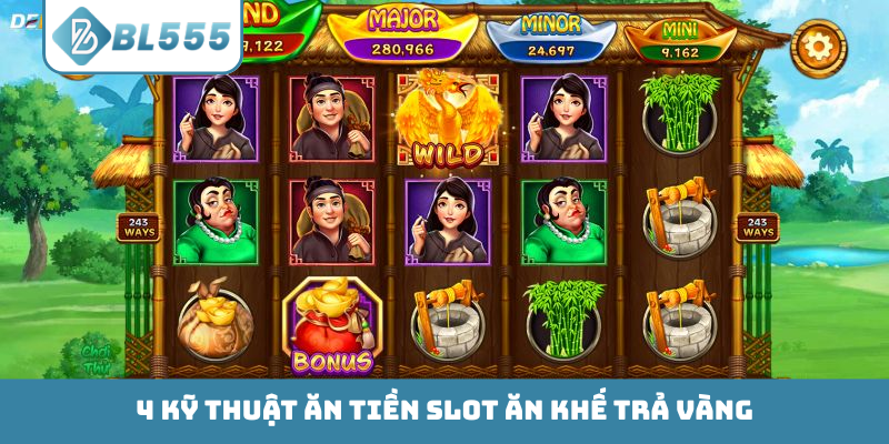 4 kỹ thuật ăn tiền slot Ăn Khế Trả Vàng