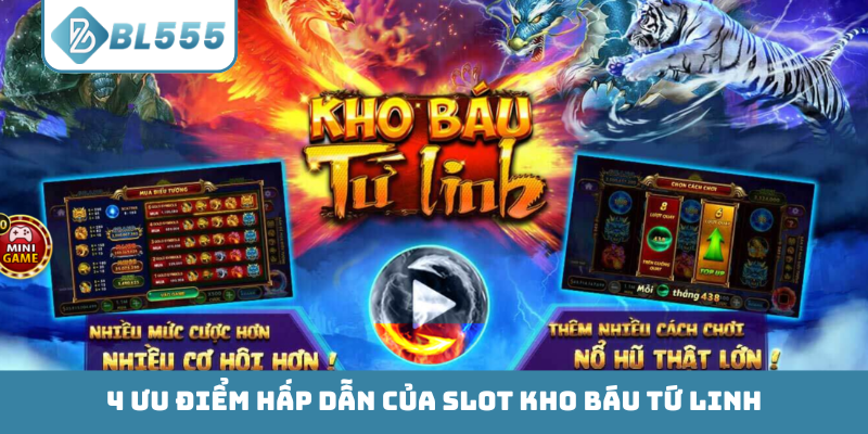 4 ưu điểm hấp dẫn của slot Kho Báu Tứ Linh