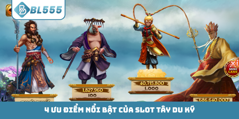 4 ưu điểm nổi bật của slot Tây Du Ký