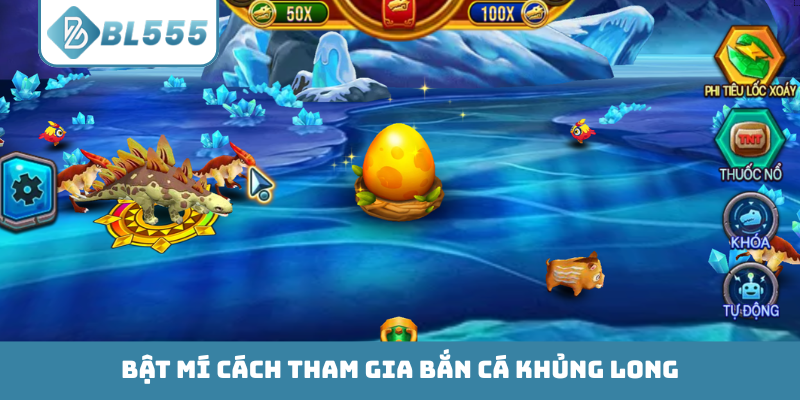 Bật mí cách tham gia bắn cá Khủng Long