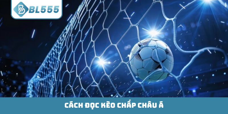Cách đọc kèo chấp Châu Á