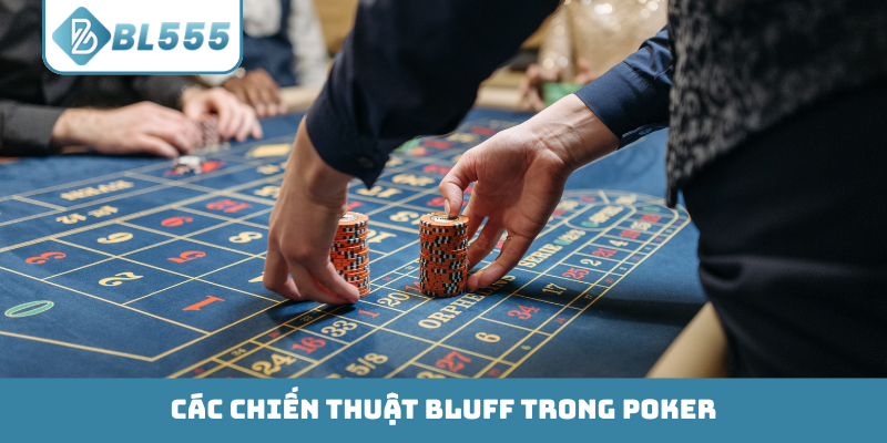 Chiến thuật Bluff trong Poker