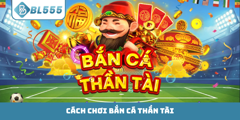 Bắn Cá Thần Tài