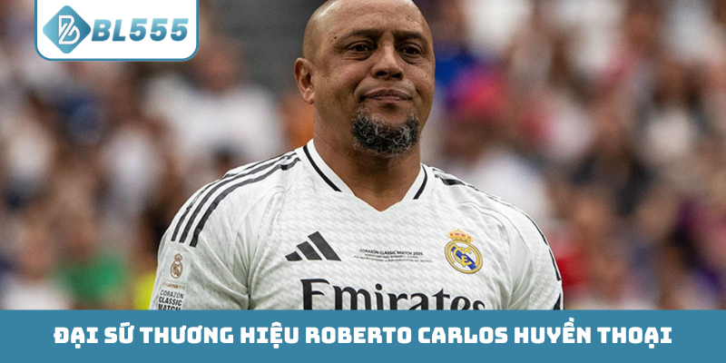 Đại sứ thương hiệu Roberto Carlos huyền thoại