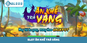 Slot Ăn Khế Trả Vàng