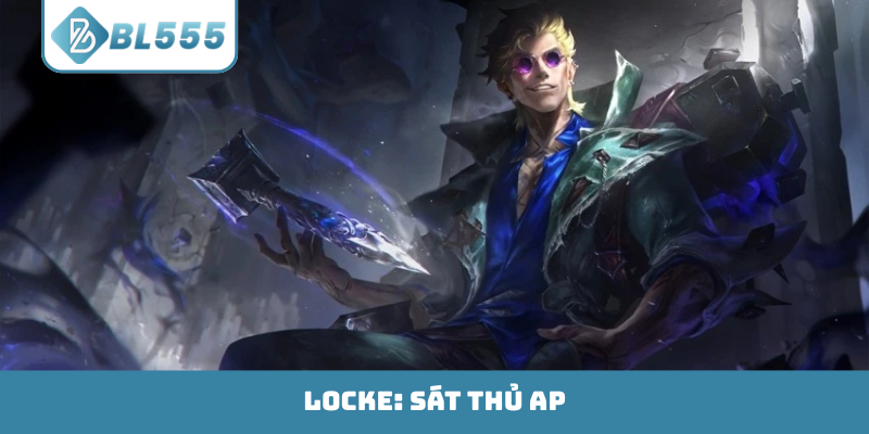 Tướng mới Locke - Sát thủ AP
