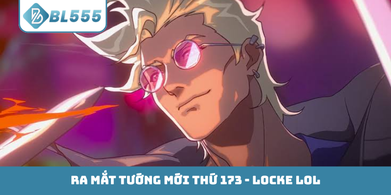 Ra mắt tướng mới thứ 173 - Locke