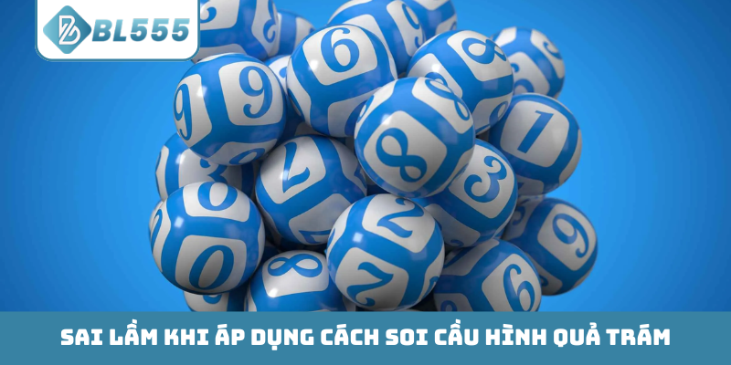 Sai lầm khi áp dụng cách soi cầu hình quả trám