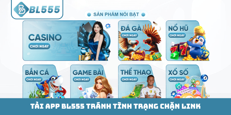 Tải app BL555 tránh tình trạng chặn link