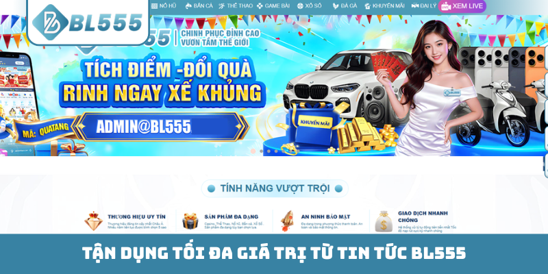 Tận dụng tối đa giá trị từ tin tức BL555