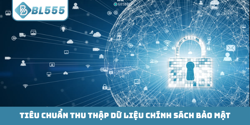 Tiêu chuẩn thu thập dữ liệu chính sách bảo mật