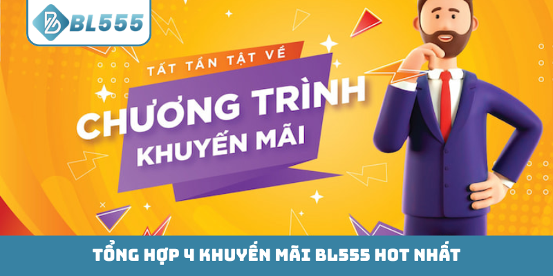 Tổng hợp 4 khuyến mãi BL555 HOT nhất