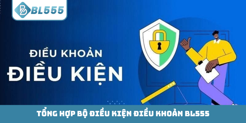 Tổng hợp bộ điều kiện điều khoản BL555
