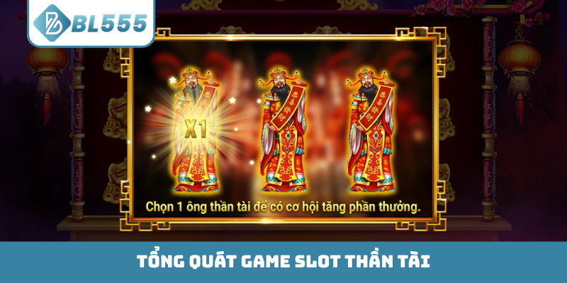 Tổng quát game slot Thần Tài