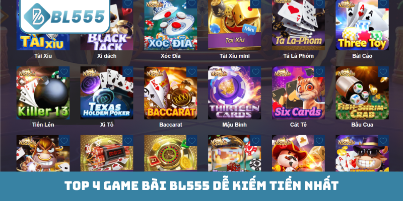 TOP 4 game bài BL555 dễ kiếm tiền nhất